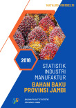 Statistik Industri Manufaktur Bahan Baku Provinsi Jambi 2018