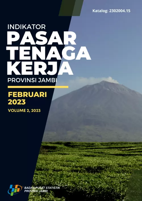 Indikator Pasar Tenaga Kerja Provinsi Jambi Februari 2023
